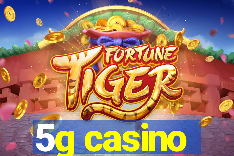 5g casino